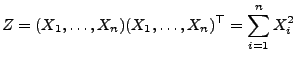 $\displaystyle Z=(X_1,\ldots,X_n)(X_1,\ldots,X_n)^\top=\sum_{i=1}^n X_i^2
$