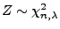$ Z\sim\chi^2_{n,\lambda}$