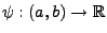 $ \psi:(a,b)\to\mathbb{R}$