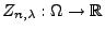 $ Z_{n,\lambda}:\Omega\to\mathbb{R}$