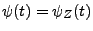 $ \psi(t)=\psi_Z(t)$