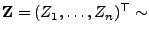 $ {\mathbf{Z}}=(Z_1,\ldots,Z_n)^\top\sim$