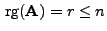 $ { {\rm rg}}({\mathbf{A}})=r\le n$
