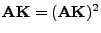 $ {\mathbf{A}}{\mathbf{K}}=({\mathbf{A}}{\mathbf{K}})^2$