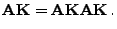 $\displaystyle {\mathbf{A}}{\mathbf{K}}={\mathbf{A}}{\mathbf{K}}{\mathbf{A}}{\mathbf{K}} .
$