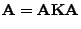 $\displaystyle {\mathbf{A}}={\mathbf{A}}{\mathbf{K}}{\mathbf{A}}$
