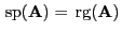 $ { {\rm sp}}({\mathbf{A}})={ {\rm rg}}({\mathbf{A}})$