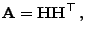 $\displaystyle {\mathbf{A}}={\mathbf{H}}{\mathbf{H}}^\top ,$