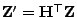 $ {\mathbf{Z}}^\prime={\mathbf{H}}^\top{\mathbf{Z}}$