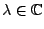 $ \lambda\in\mathbb{C}$
