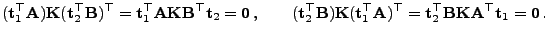 $\displaystyle ({\mathbf{t}}_1^\top{\mathbf{A}}){\mathbf{K}}({\mathbf{t}}_2^\top...
...bf{t}}_2^\top{\mathbf{B}}{\mathbf{K}}{\mathbf{A}}^\top{\mathbf{t}}_1= {\bf0} .$