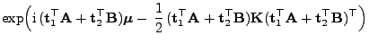 $\displaystyle \exp\Bigl({\rm i} ({\mathbf{t}}_1^\top{\mathbf{A}}+{\mathbf{t}}_...
...}}
({\mathbf{t}}_1^\top{\mathbf{A}}+{\mathbf{t}}_2^\top{\mathbf{B}})^\top\Bigr)$