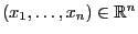 $ (x_1,\ldots,x_n)\in\mathbb{R}^n$