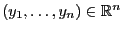 $ (y_1,\ldots,y_n)\in\mathbb{R}^n$