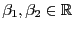 $ \beta_1,\beta_2\in\mathbb{R}$