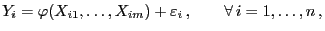 $\displaystyle Y_i=\varphi(X_{i1},\ldots,X_{im})+\varepsilon _i ,\qquad\forall i=1,\ldots,n ,$