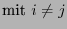 $\displaystyle \mbox{mit $i\not=j$}$