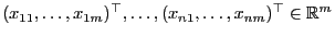$ (x_{11},\ldots,x_{1m})^\top,\ldots,(x_{n1},\ldots,x_{nm})^\top\in\mathbb{R}^m$