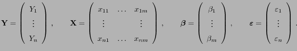 $\displaystyle {\mathbf{Y}}=\left(\begin{array}{c} Y_1 \vdots Y_n \end{arr...
...egin{array}{c} \varepsilon _1 \vdots \varepsilon _n \end{array}\right) .$