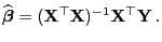 $\displaystyle \widehat{\boldsymbol{\beta}}=({\mathbf{X}}^\top{\mathbf{X}})^{-1}{\mathbf{X}}^\top{\mathbf{Y}} .$