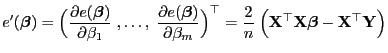 $\displaystyle e^\prime({\boldsymbol{\beta}})=\Bigl(\frac{\partial
e({\boldsymbo...
...f{X}}^\top{\mathbf{X}}{\boldsymbol{\beta}}-{\mathbf{X}}^\top{\mathbf{Y}}\Bigr)
$