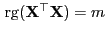 $ { {\rm rg}}({\mathbf{X}}^\top{\mathbf{X}})=m$