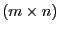 $ (m\times n)$