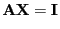 $\displaystyle {\mathbf{A}}{\mathbf{X}}={\mathbf{I}}$