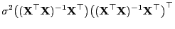 $\displaystyle \sigma^2\bigl(({\mathbf{X}}^\top{\mathbf{X}})^{-1}{\mathbf{X}}^\top\bigr)
\bigl(({\mathbf{X}}^\top{\mathbf{X}})^{-1}{\mathbf{X}}^\top\bigr)^\top$
