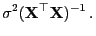 $\displaystyle \sigma^2({\mathbf{X}}^\top{\mathbf{X}})^{-1} .$