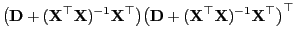 $\displaystyle \bigl({\mathbf{D}}+({\mathbf{X}}^\top{\mathbf{X}})^{-1}{\mathbf{X...
...l({\mathbf{D}}+({\mathbf{X}}^\top{\mathbf{X}})^{-1}{\mathbf{X}}^\top\bigr)^\top$