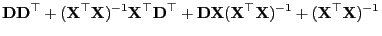 $\displaystyle {\mathbf{D}}{\mathbf{D}}^\top+({\mathbf{X}}^\top{\mathbf{X}})^{-1...
...f{X}}({\mathbf{X}}^\top{\mathbf{X}})^{-1}
+({\mathbf{X}}^\top{\mathbf{X}})^{-1}$