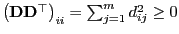 $ \bigl({\mathbf{D}}{\mathbf{D}}^\top\bigr)_{ii} =\sum_{j=1}^m d_{ij}^2\ge 0$