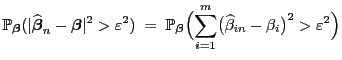 $\displaystyle \mathbb{P}_{{\boldsymbol{\beta}}} (\vert\widehat{\boldsymbol{\bet...
...um\limits_{i=1}^m
\bigl(\widehat\beta_{in}-\beta_i\bigr)^2>\varepsilon ^2\Bigr)$