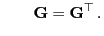 $\displaystyle \qquad {\mathbf{G}}={\mathbf{G}}^\top .$