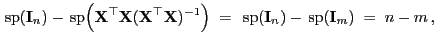 $\displaystyle { {\rm sp}}({\mathbf{I}}_n)-{ {\rm sp}}\Bigl({\mathbf{X}}^\top{...
...r)
\;=\; { {\rm sp}}({\mathbf{I}}_n)-{ {\rm sp}}({\mathbf{I}}_m)\; =\; n-m ,$
