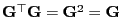 $ {\mathbf{G}}^\top{\mathbf{G}}={\mathbf{G}}^2={\mathbf{G}}$