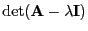 $ \det({\mathbf{A}}-\lambda{\mathbf{I}})$