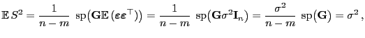 $\displaystyle {\mathbb{E} }S^2 = \frac{1}{n-m}\;{ {\rm sp}}
\bigl({\mathbf{G}...
...igr) = \frac{\sigma^2}{n-m}\;{ {\rm sp}}
\bigl({\mathbf{G}}\bigr)=\sigma^2 ,
$