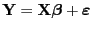 $ {\mathbf{Y}}={\mathbf{X}}{\boldsymbol{\beta}}+{\boldsymbol{\varepsilon }}$