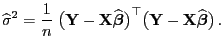 $\displaystyle \widehat\sigma^2=\frac{1}{n}\;\bigl({\mathbf{Y}}-{\mathbf{X}}\wid...
...bigr)^\top \bigl({\mathbf{Y}}-{\mathbf{X}}\widehat{\boldsymbol{\beta}}\bigr) .$