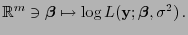$\displaystyle \mathbb{R}^m\ni{\boldsymbol{\beta}}\mapsto\log L({\mathbf{y}};{\boldsymbol{\beta}},\sigma^2) .$