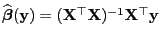 $ \widehat{\boldsymbol{\beta}}({\mathbf{y}})=({\mathbf{X}}^\top{\mathbf{X}})^{-1}{\mathbf{X}}^\top{\mathbf{y}}$