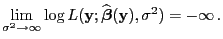 $\displaystyle \lim\limits_{\sigma^2\to\infty} \log
L({\mathbf{y}};\widehat{\boldsymbol{\beta}}({\mathbf{y}}),\sigma^2)=-\infty .
$