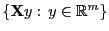 $ \{{\mathbf{X}}
y: y\in\mathbb{R}^m\}$