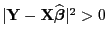 $ \vert{\mathbf{Y}}-{\mathbf{X}}\widehat{\boldsymbol{\beta}}\vert^2>0$