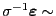 $ \sigma^{-1}{\boldsymbol{\varepsilon }}\sim$