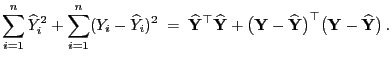 $\displaystyle \sum\limits_{i=1}^n \widehat Y_i^2+ \sum\limits_{i=1}^n
(Y_i-\wid...
...\widehat{\mathbf{Y}}\bigr)^\top\bigl({\mathbf{Y}}-\widehat{\mathbf{Y}}\bigr) .$