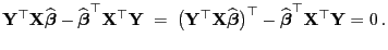 $\displaystyle {\mathbf{Y}}^\top{\mathbf{X}}\widehat{\boldsymbol{\beta}}-\wideha...
...bigr)^\top-\widehat{\boldsymbol{\beta}}^\top{\mathbf{X}}^\top{\mathbf{Y}}
=0 .$