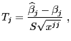 $\displaystyle T_j=\frac{ \widehat\beta_j-\beta_j }{S\sqrt{x^{jj}}}\;,$
